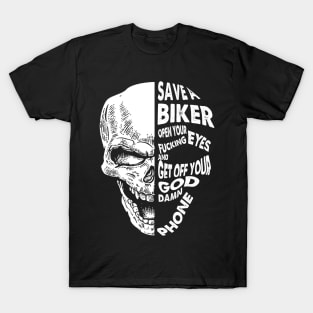 Save A Biker Open Your Fucking Eyes Get Off The Damn Phone T-Shirt